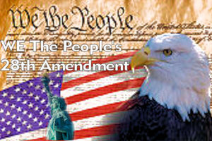 We The People’s 28th Amendment.
